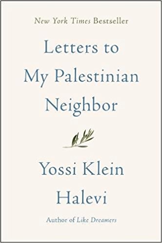 Letters to My Palestinian Neighbor, a new book by Yossi Klein Halevi.