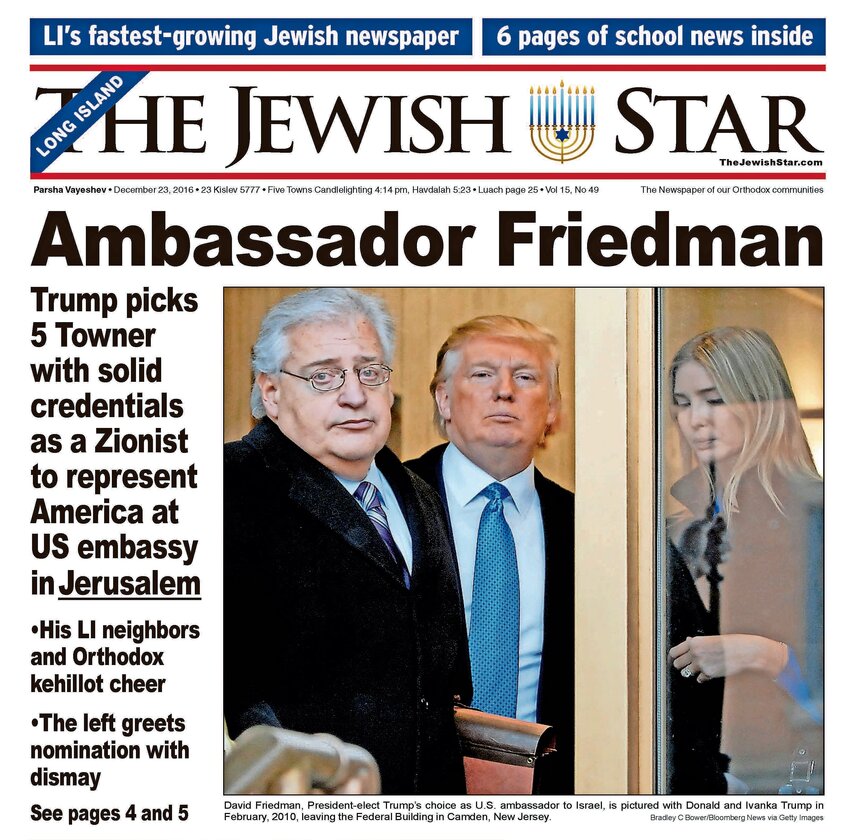 In Decmeber 2016, The Jewish Star trumpeted the appointment of David Friedman of Woodsburgh as US ambassador to Israel.