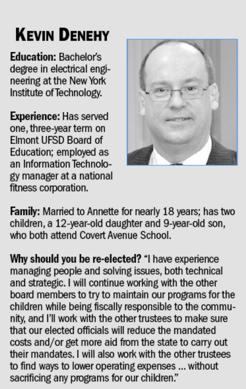 Kevin Denehy has lived in Elmont for the past 17 years and has served on the Elmont district’s Board of Education for nearly two.