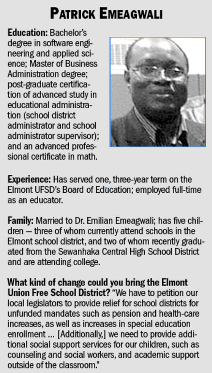 Patrick Emeagwali is running unopposed for a second, three-year term on the Elmont Union Free School District’s Board of Education.