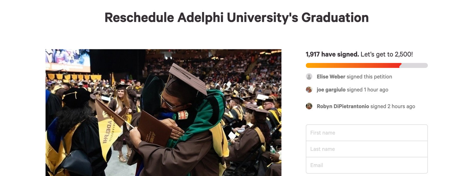 An Adelphi senior started a petition the same day the college’s president, Christine Riordan, sent an email announcing that the 2020 commencement would be canceled.