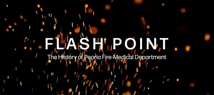 The city of Peoria has released its original documentary, &quot;Flash Point: The History of Peoria Fire-Medical Department.&quot;