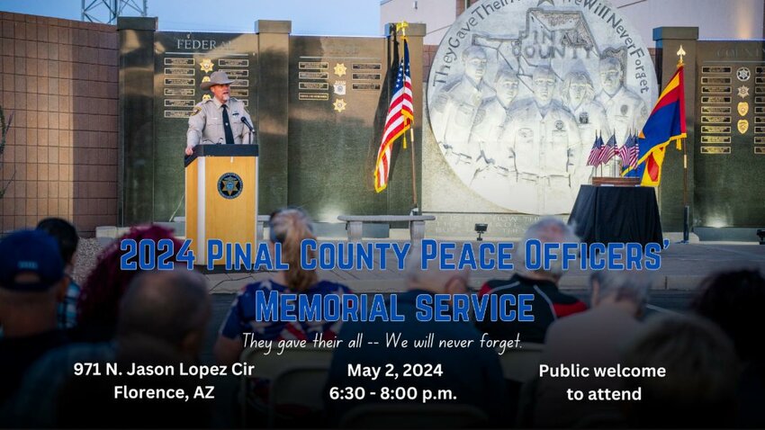 The 2024 Peace Officers Memorial Service is 6:30-8 p.m. May 2 at 971 N. Jason Lopez Circle in Florence.