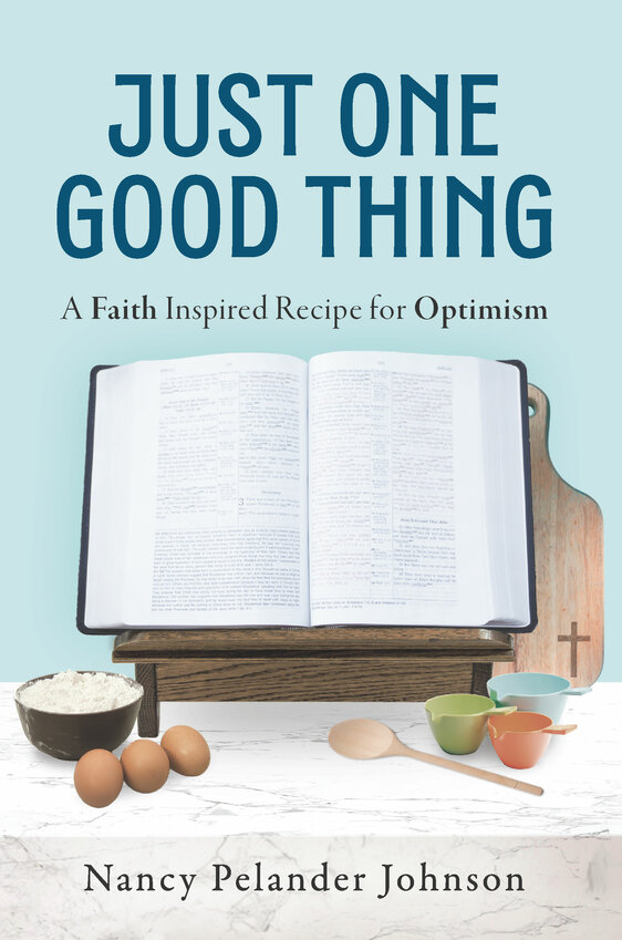 Cover of &ldquo;Just One Good Thing &mdash; A Faith Inspired Recipe for Optimism&rdquo; by Mesa resident Nancy Pelander Johnson.